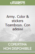 Army. Color & stickers Teamboys. Con adesivi libro