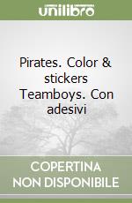 Pirates. Color & stickers Teamboys. Con adesivi libro