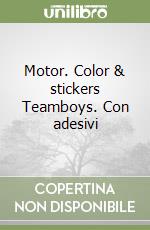 Motor. Color & stickers Teamboys. Con adesivi libro