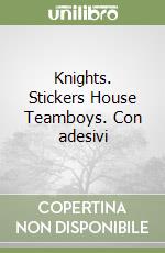 Knights. Stickers House Teamboys. Con adesivi libro