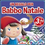 Un regalo per Babbo Natale. Ediz. illustrata libro