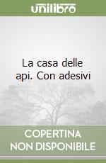 La casa delle api. Con adesivi libro