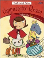 Cappuccetto Rosso. Teatrini di fiabe. Ediz. illustrata. Con gadget libro