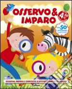 Osservo & imparo. Con adesivi. Ediz. illustrata libro