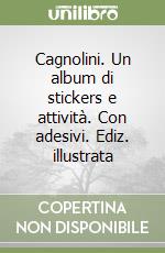 Cagnolini. Un album di stickers e attività. Con adesivi. Ediz. illustrata libro