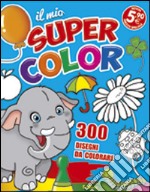 Il mio supercolor. Ediz. illustrata libro