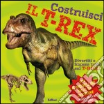 Costruisci il T-Rex. Ediz. illustrata. Con gadget libro