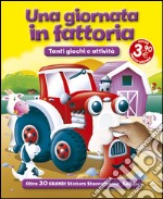 Una giornata in fattoria. Con adesivi. Ediz. illustrata libro