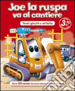 Joe la ruspa va al cantiere. Con adesivi. Ediz. illustrata libro