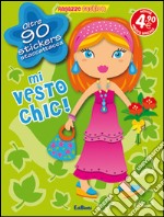 Mi vesto chic! Con adesivi. Ediz. illustrata libro