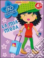 La mia moda. Con adesivi. Ediz. illustrata libro