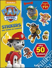 Cuccioli senza paura! Paw Patrol stickers. Con adesivi. Ediz. illustrata libro
