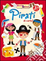 Pirati di carta! Vesti & crea. Ediz. illustrata libro