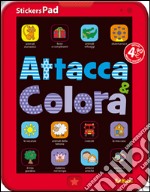 Attacca & colora. Con adesivi. StickersPad. Ediz. illustrata libro