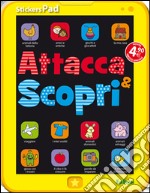 Attacca & scopri. Con adesivi. StickersPad. Ediz. illustrata libro