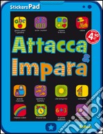 Attacca & impara. Con adesivi. StickersPad. Ediz. illustrata libro