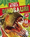 Dinosauri. Il mio libro di attività. Con adesivi. Ediz. illustrata libro