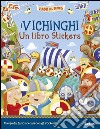 I vichinghi. Un libro stickers. Ediz. illustrata libro