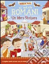 Gli antichi romani. Un libro stickers. Ediz. illustrata libro