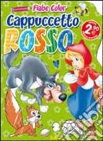 Cappuccetto Rosso. Fiabe color. Ediz. illustrata libro