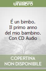 É un bimbo. Il primo anno del mio bambino. Con CD Audio libro