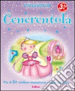 Cenerentola. Con adesivi. Ediz. illustrata libro