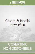 Colora & incolla 4 tit sfusi