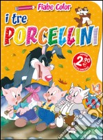 I tre porcellini. Fiabe color. Ediz. illustrata libro