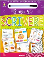 Gioco a scrivere. Prima scuola. Libri didattici. Ediz. illustrata. Con gadget libro