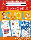 Tutti pronti per la scuola. Prima scuola. Libri didattici. Ediz. illustrata. Con gadget libro