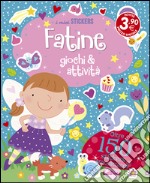 Fatine. Giochi & attività. Con adesivi. Ediz. illustrata libro