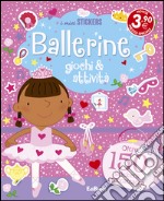 Ballerine. Giochi & attività. Con adesivi. Ediz. illustrata libro