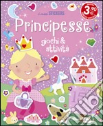 Principesse. Giochi & attività. Con adesivi. Ediz. illustrata libro