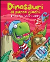 Dinosauri al parco giochi. Dinoland. Con adesivi. Ediz. illustrata libro