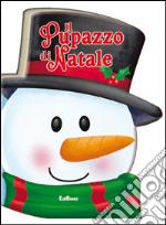 Il pupazzo di Natale. Ediz. illustrata libro