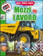 Mezzi da lavoro. Ediz. illustrata libro