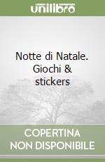 Notte di Natale. Giochi & stickers