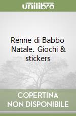 Renne di Babbo Natale. Giochi & stickers libro