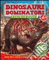 Dinosauri dominatori. Tuttodino. Con adesivi libro