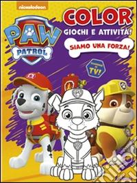 Siamo una forza! Paw Patrol. Ediz. illustrata libro