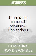 I miei primi numeri. I primissimi. Con stickers libro