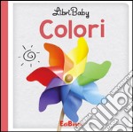 Colori. Libry baby. Ediz. illustrata libro