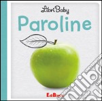 Paroline. Libri baby. Ediz. illustrata libro