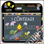 I contrari. Scrivo e cancello. Ediz. illustrata. Con gadget libro