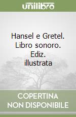 Hansel e Gretel. Libro sonoro. Ediz. illustrata