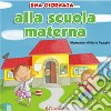 Una giornata... alla scuola materna. Ediz. illustrata libro