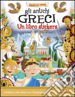 Gli antichi greci. Un libro stickers. Ediz. a colori libro