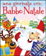 Una giornata con Babbo Natale. Fantastickers. Ediz. illustrata. Con Adesivi libro