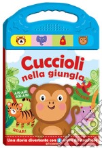 Cuccioli in giungla. Schiaccia e ascolta. Ediz. a colori libro