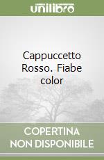 Cappuccetto Rosso. Fiabe color